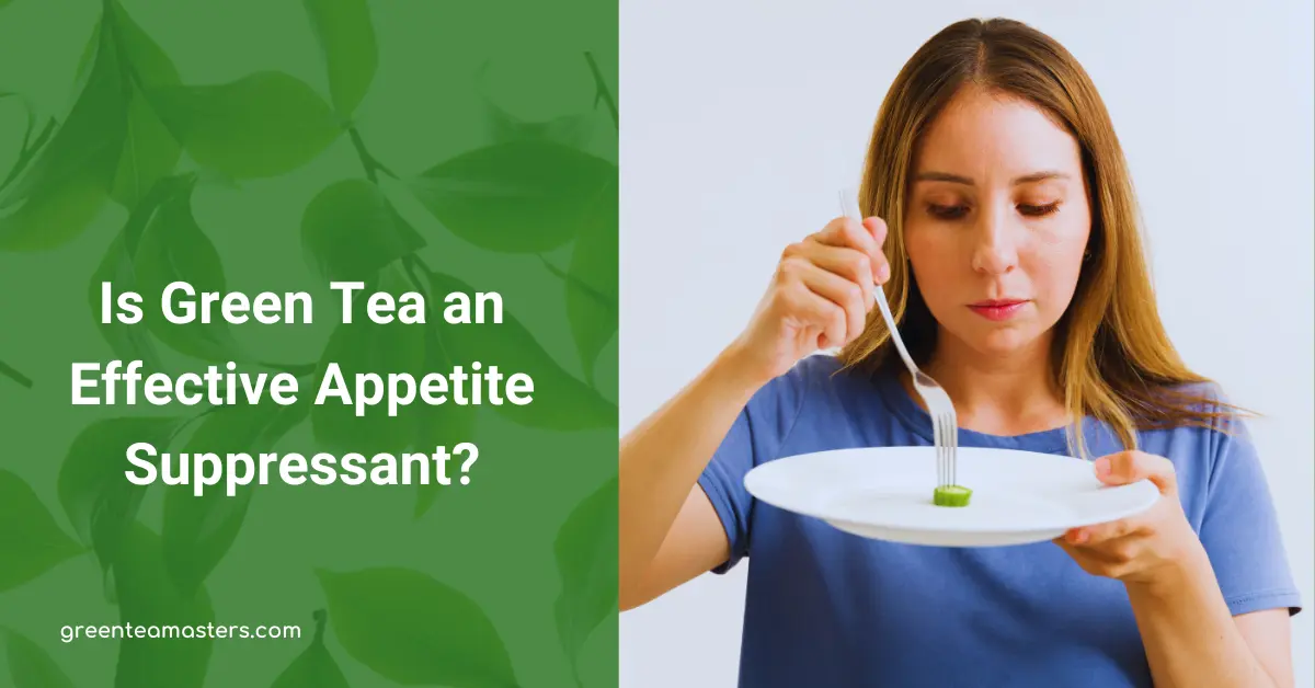 Is Green Tea an Effective Appetite Suppressant