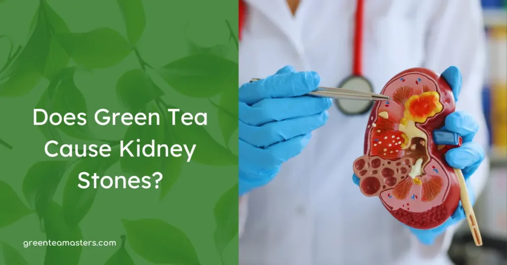 Does Green Tea Cause Kidney Stones